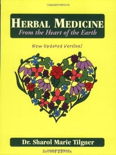 Herbal Medicine from the Heart of the Earth by Sharol Tilgner
