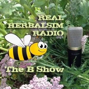 real herbalism radio the B show