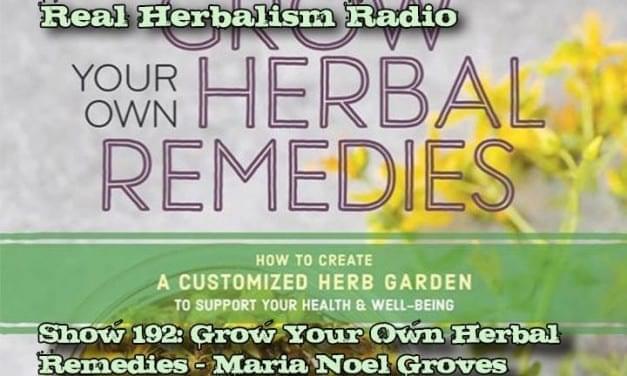 192.Grow Your Own Herbal Remedies with Maria Noël Groves