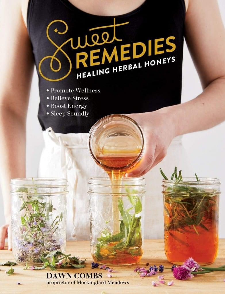 Sweet Remedies Healing Herbal Honey by Dawn Combs