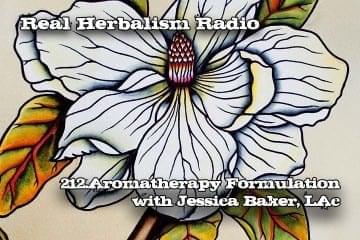 Show 212. Aromatherapy Formulation with Jessica Baker, LAc