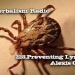 Real Herbalism Radio 228.Preventing Lyme with Alexis Chesney with Tick in Background