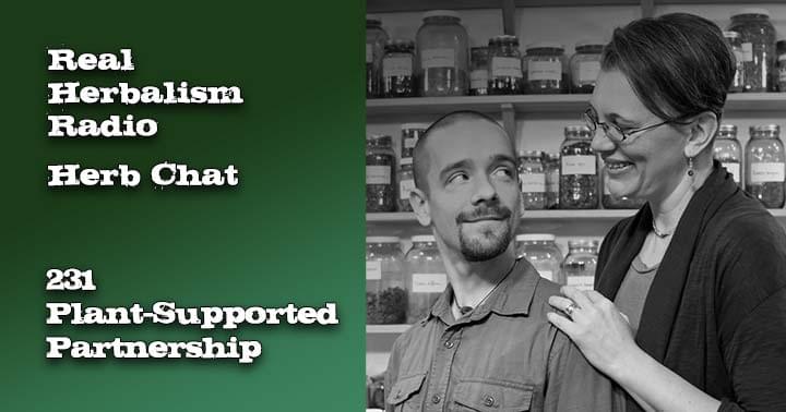 231.Plant-Supported Partnership-Herb Chat Real Herbalism Radio with Katja and Ryn in background