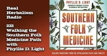 232.Walking the Southern Folk Medicine Path with Phyllis D. Light Real Herbalism Radio with book cover