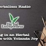 248.Being in an Herbal Business with Yolanda Joy of Herbal Entrepreneur on Real Herbalism Radio