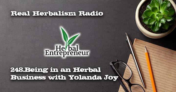 248.Being in an Herbal Business with Yolanda Joy of Herbal Entrepreneur on Real Herbalism Radio