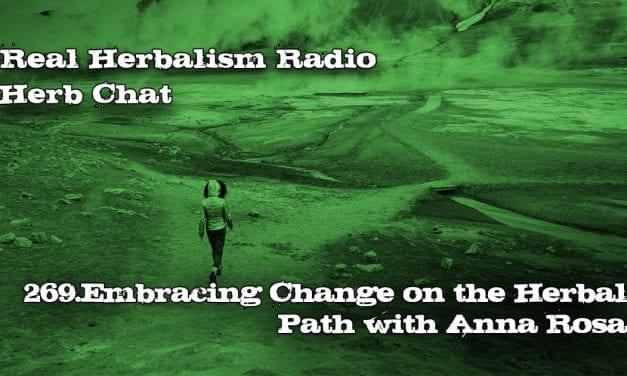 269.Embracing Change on the Herbal Path with Anna Rosa Herb Chat