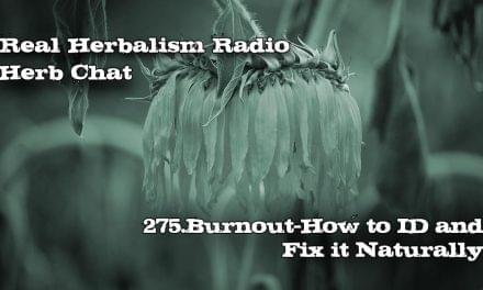 275.Burnout: How to ID and Fix it Naturally-Herb Chat